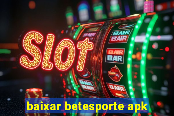 baixar betesporte apk